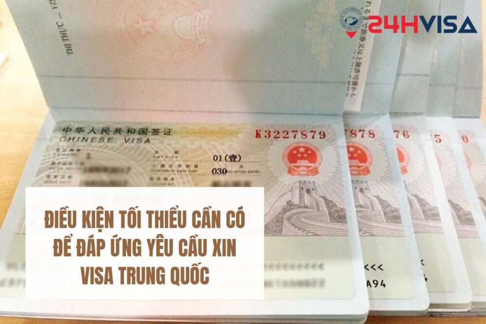 Điều kiện tối thiểu cần có để đáp ứng yêu cầu xin Visa Trung Quốc