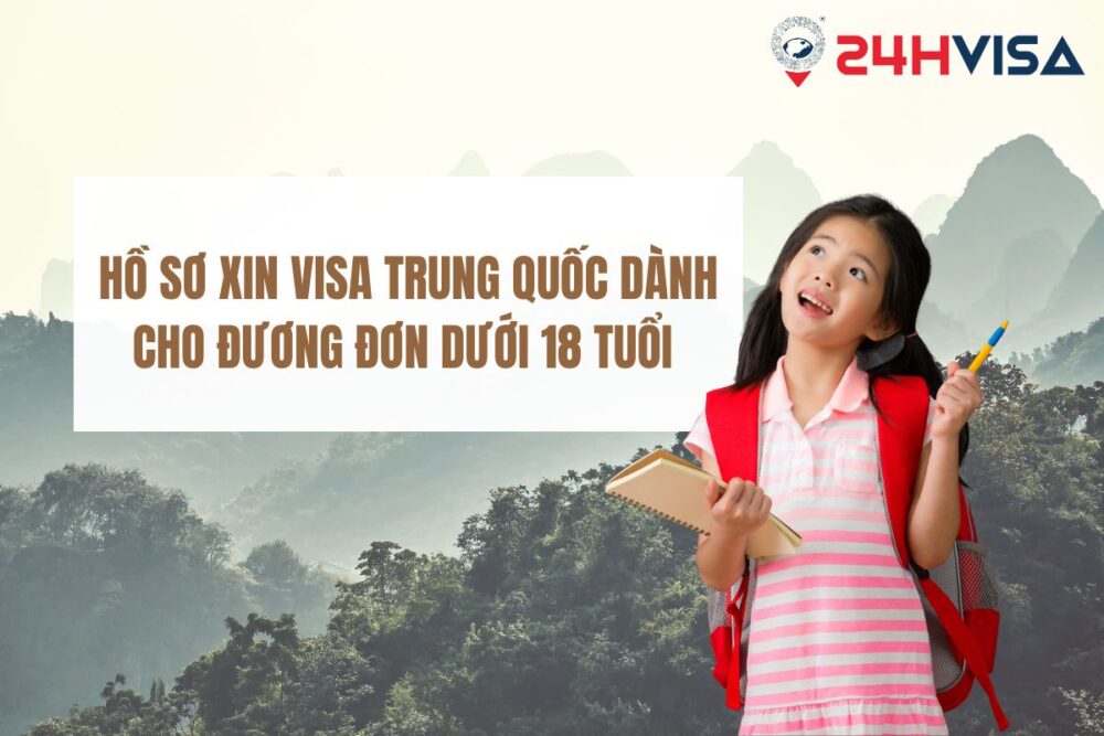 Hồ sơ xin Visa Trung Quốc dành cho đương đơn dưới 18 tuổi