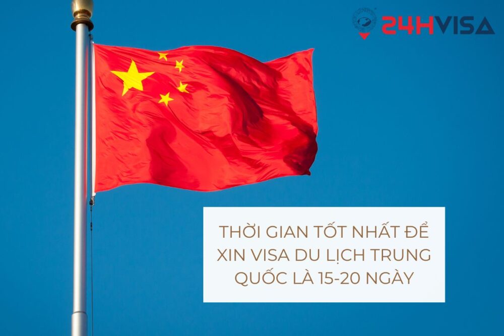 Thời gian tốt nhất để xin Visa du lịch Trung Quốc là 15 - 20 ngày