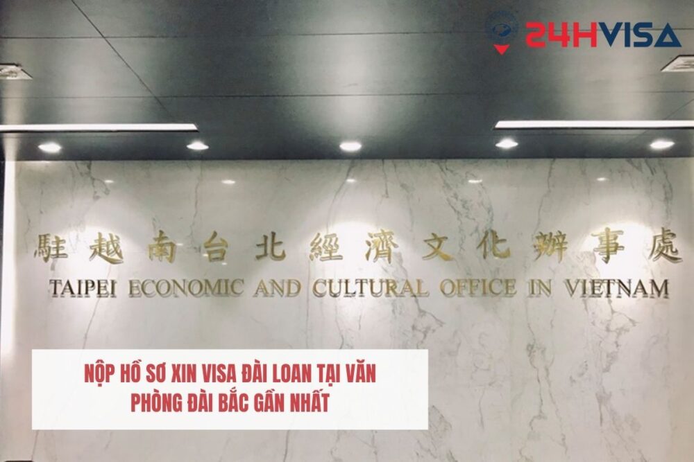 Nộp hồ sơ xin Visa Đài Loan tại văn phòng Đài Bắc gần nhất