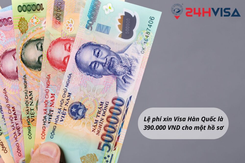 Lệ phí xin Visa Hàn Quốc là 390.000 VND cho một hồ sơ