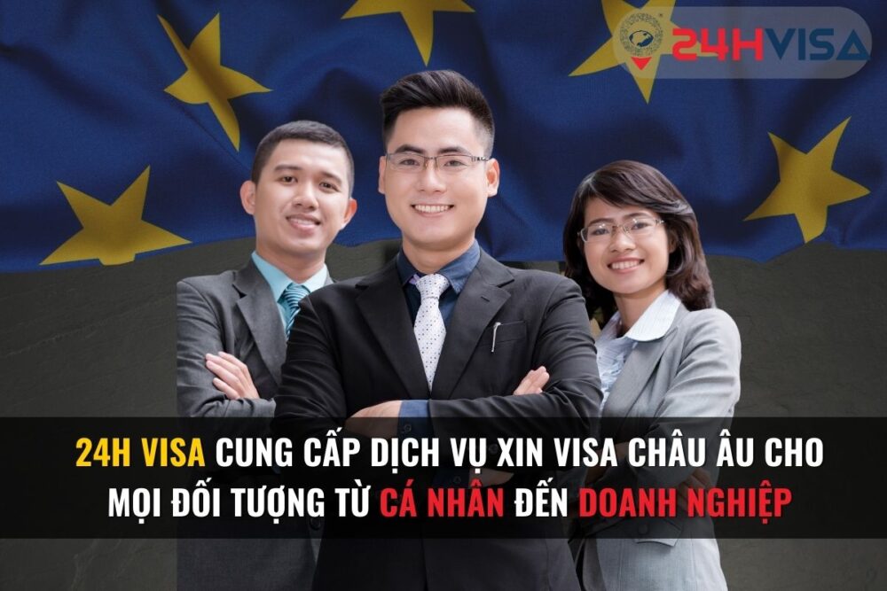 24H Visa cung cấp dịch vụ xin Visa Châu u cho mọi đối tượng từ cá nhân đến doanh nghiệp