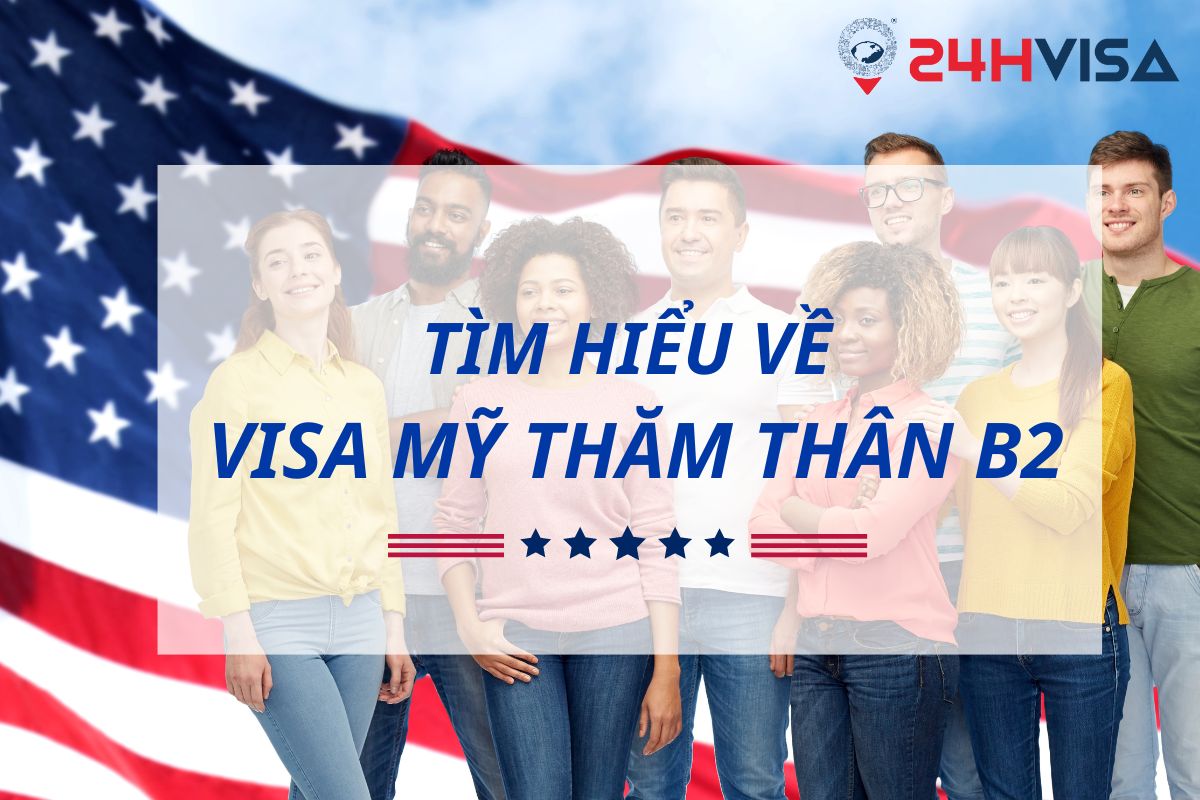 Tìm hiểu về Visa Mỹ thăm thân B2 