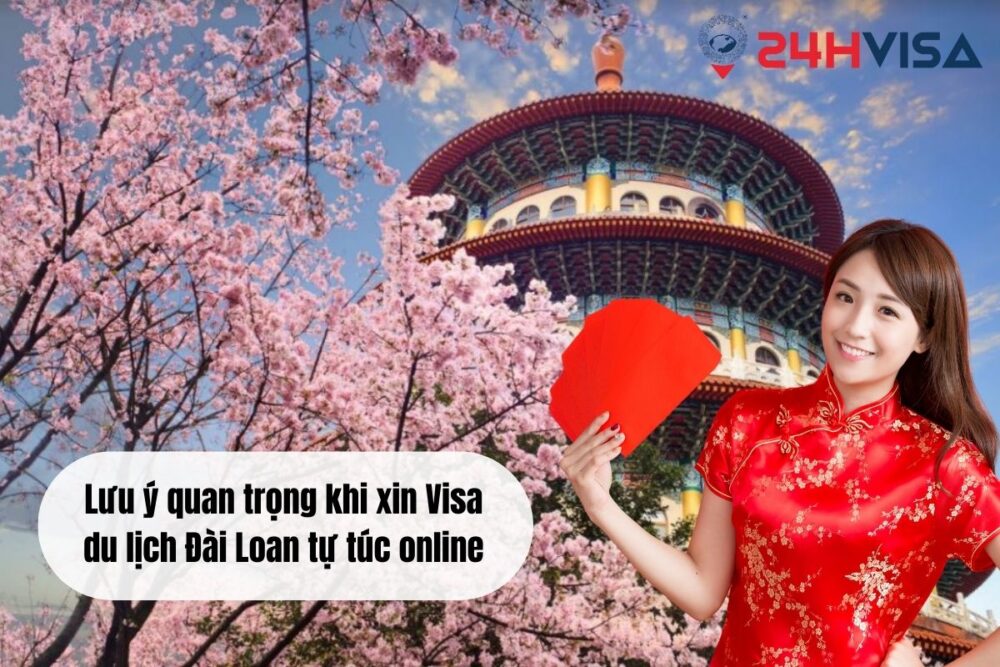 Lưu ý quan trọng khi xin Visa du lịch Đài Loan tự túc online