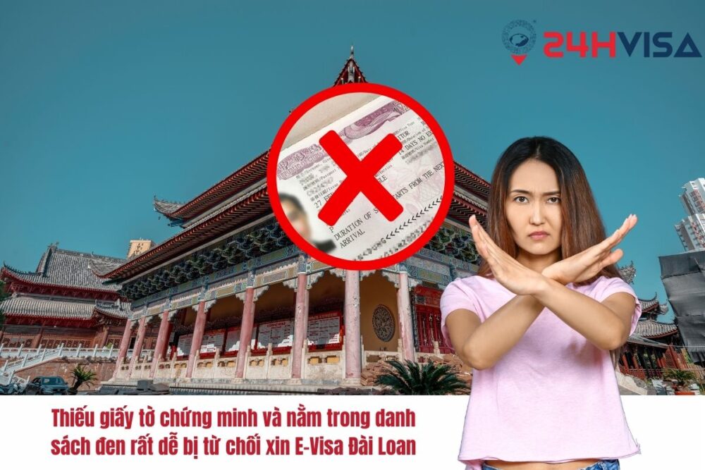 Thiếu giấy tờ chứng minh và nằm trong danh sách đen rất dễ bị từ chối xin E-Visa Đài Loan