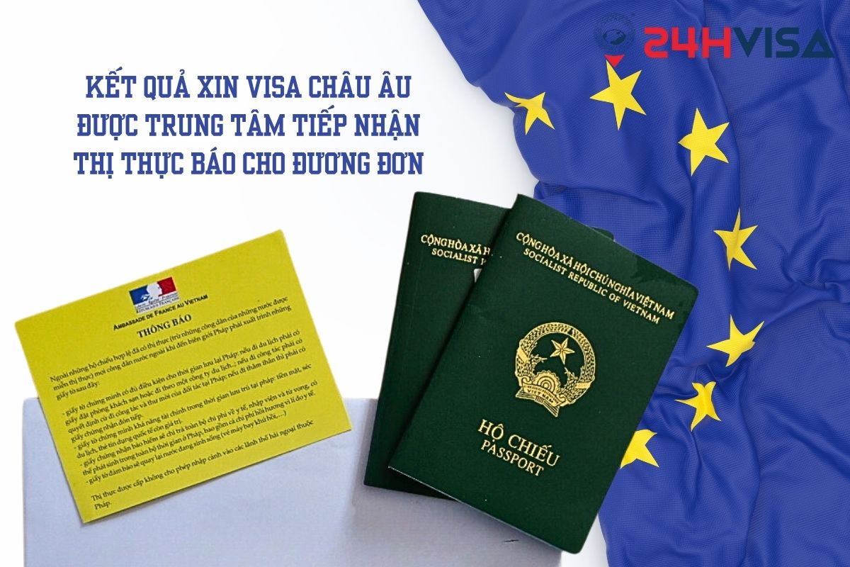 Kết quả xin Visa Châu Âu được trung tâm tiếp nhận Thị thực báo cho đương đơn