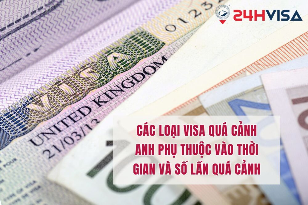 Các loại Visa quá cảnh Anh phụ thuộc vào thời gian và số lần quá cảnh