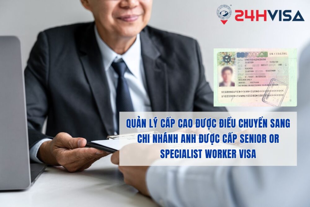 Quản lý cấp cao được điều chuyển sang chi nhánh Anh được cấp Senior or Specialist Worker Visa