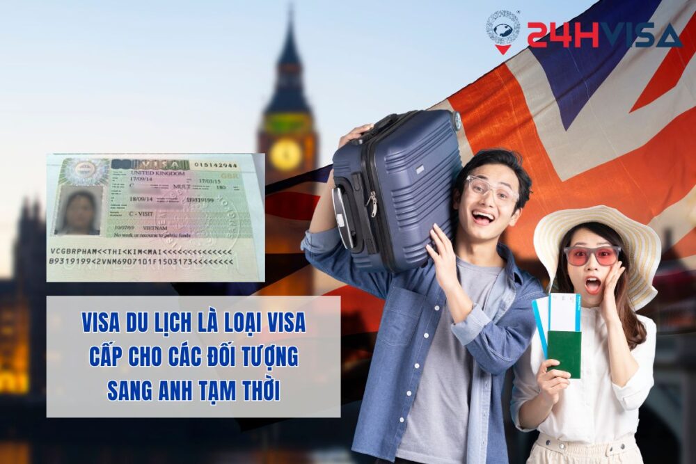 Visa du lịch là loại Visa cấp cho các đối tượng sang Anh tạm thời