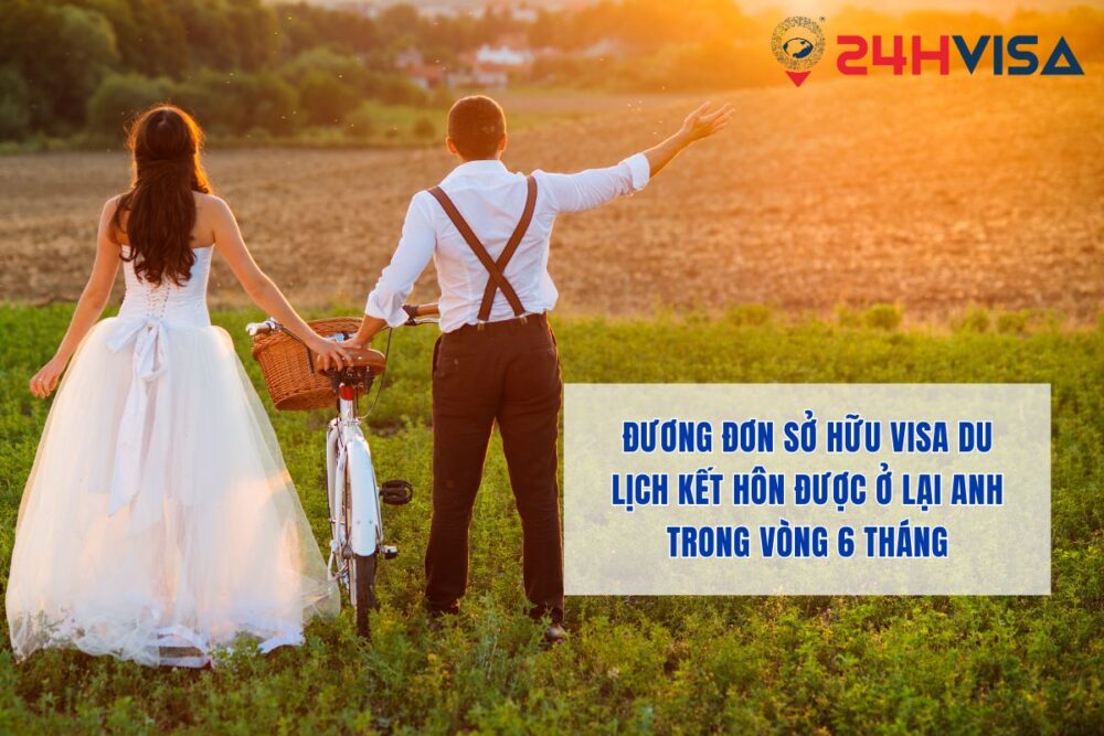 Đương đơn sở hữu Visa du lịch kết hôn được ở lại Anh trong vòng 6 tháng