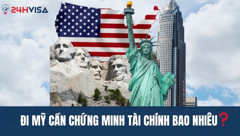 Đi Mỹ cần chứng minh tài chính bao nhiêu