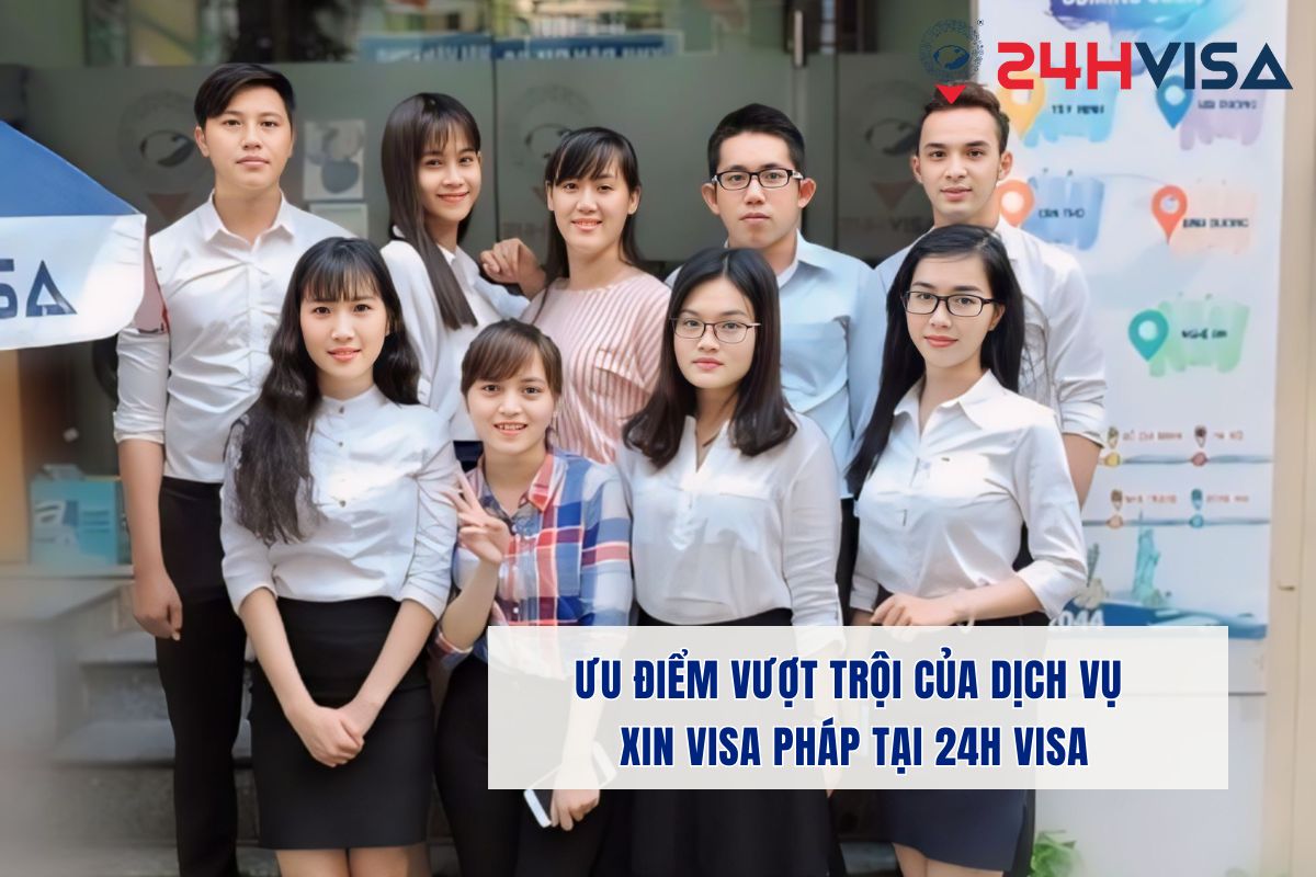 Ưu điểm vượt trội của dịch vụ xin Visa Pháp tại 24H Visa