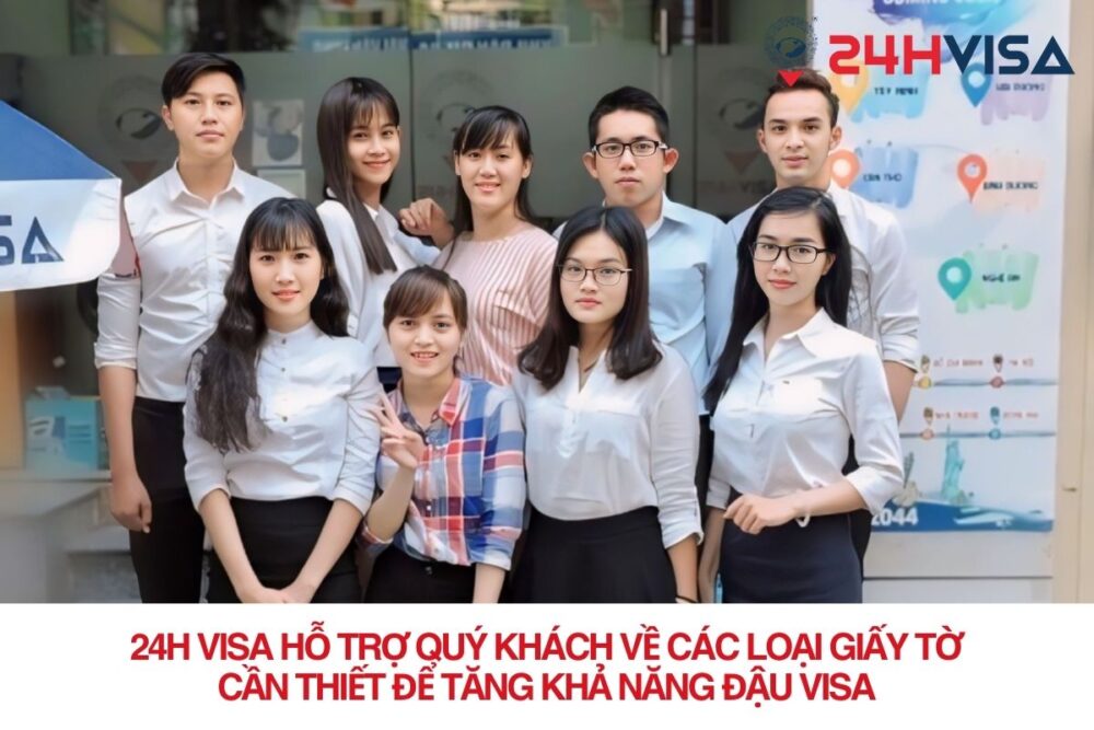 24H Visa hỗ trợ quý khách về các loại giấy tờ cần thiết để tăng khả năng đậu Visa