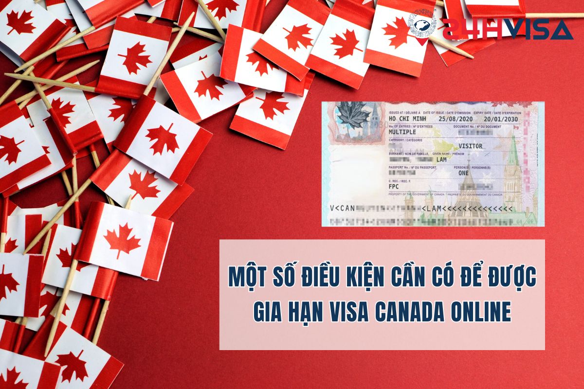 Một số điều kiện cần có để được gia hạn Visa Canada online