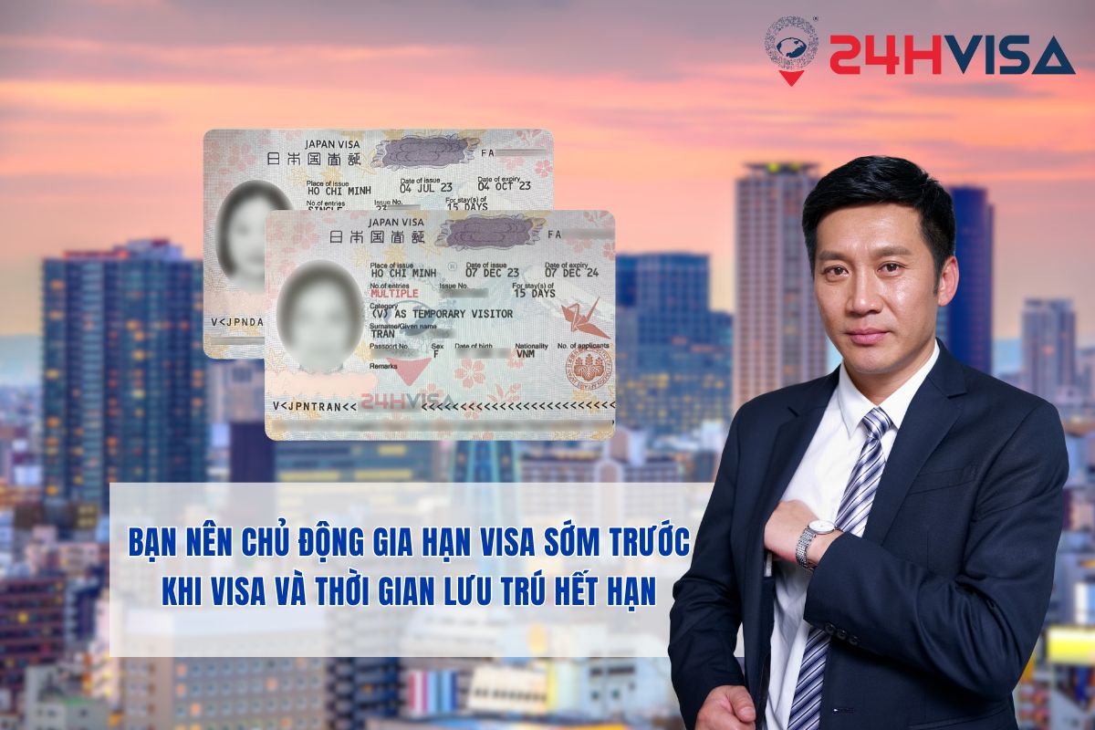 Bạn chủ động gia hạn Visa sớm trước khi Visa và thời gian lưu trú hết hạn