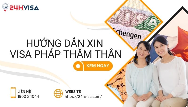 Hướng dẫn thủ tục xin visa đi Pháp thăm thân tự túc