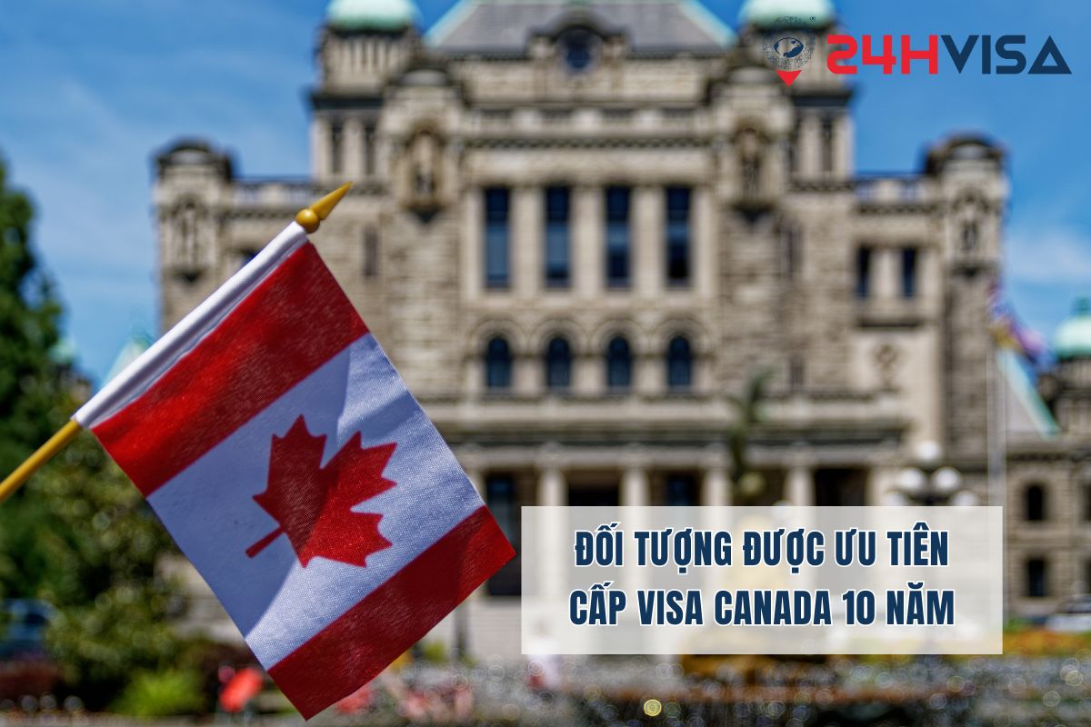 Đối tượng được ưu tiên cấp Visa Canada 10 năm