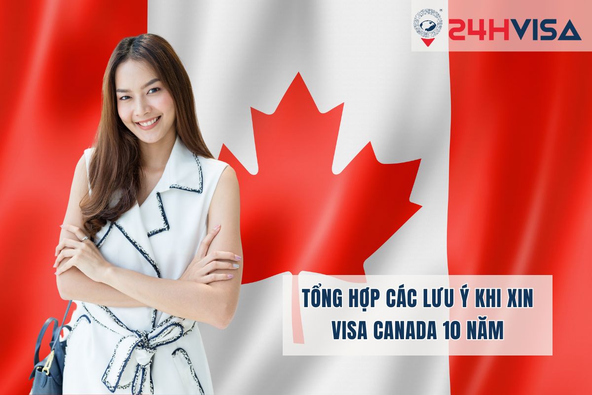 Lưu ý dành cho bạn khi xin Visa Canada 10 năm