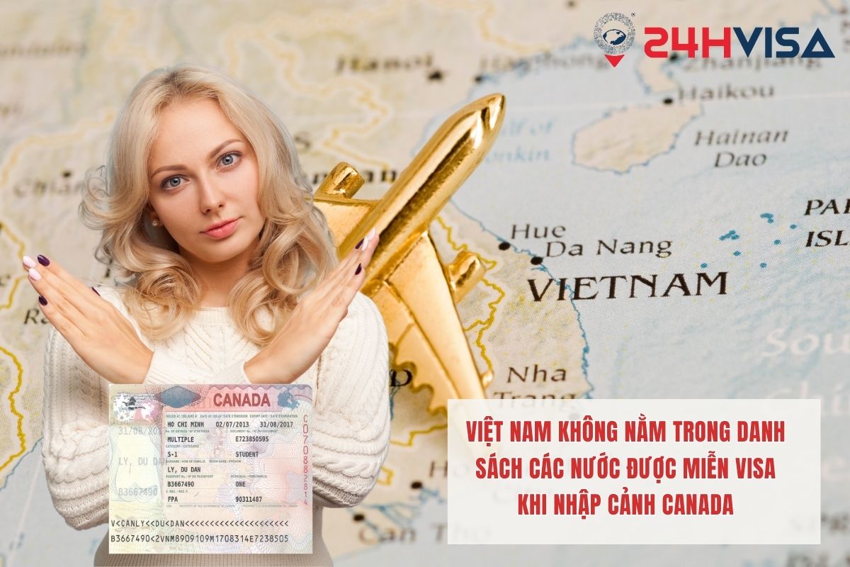 Việt Nam không nằm trong danh sách các nước được miễn Visa khi nhập cảnh Canada