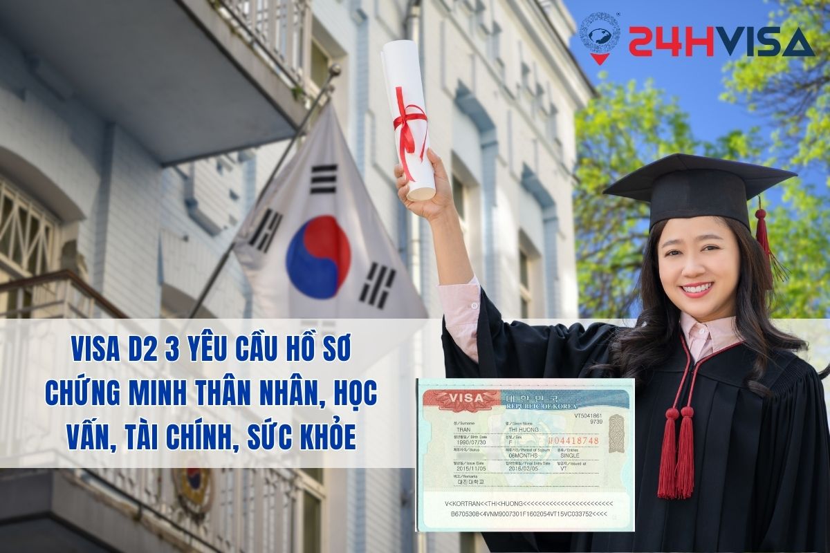 Visa D2 3 yêu cầu hồ sơ chứng minh thân nhân, học vấn, tài chính, sức khỏe