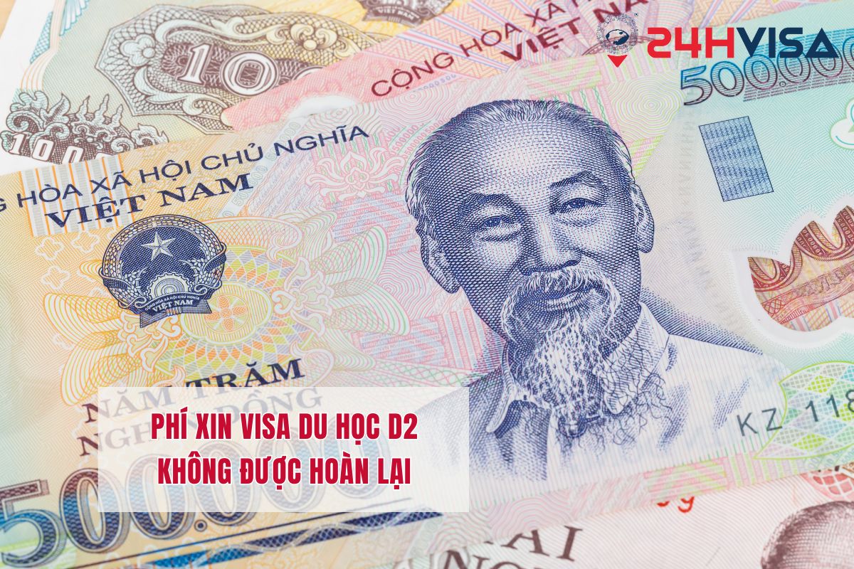 Phí xin Visa du học D2 không được hoàn lại