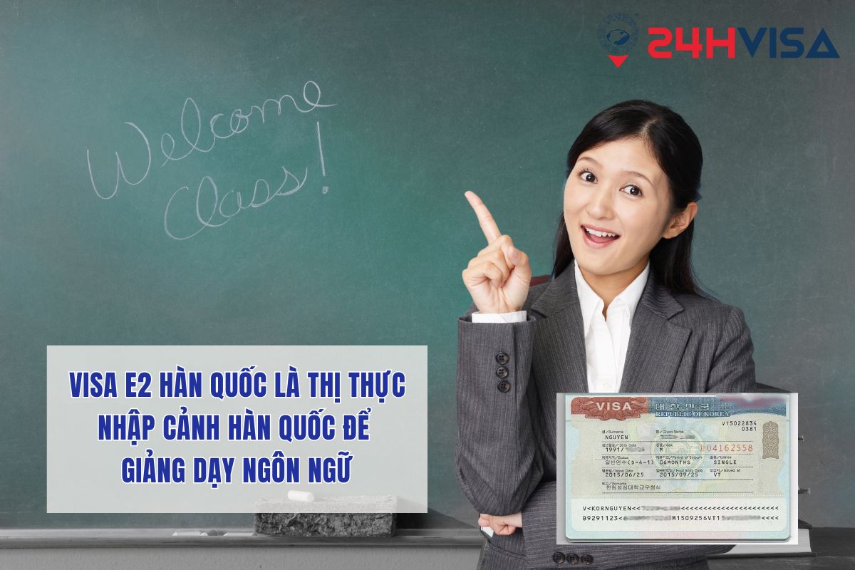 Visa E2 Hàn Quốc là Thị thực nhập cảnh Hàn Quốc để giảng dạy ngôn ngữ 