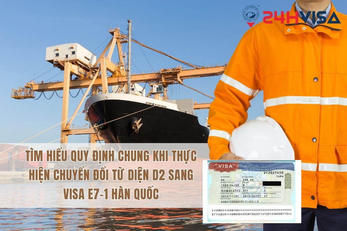 Tìm hiểu quy định chung khi thực hiện chuyển đổi từ diện D2 sang Visa E7-1 Hàn Quốc