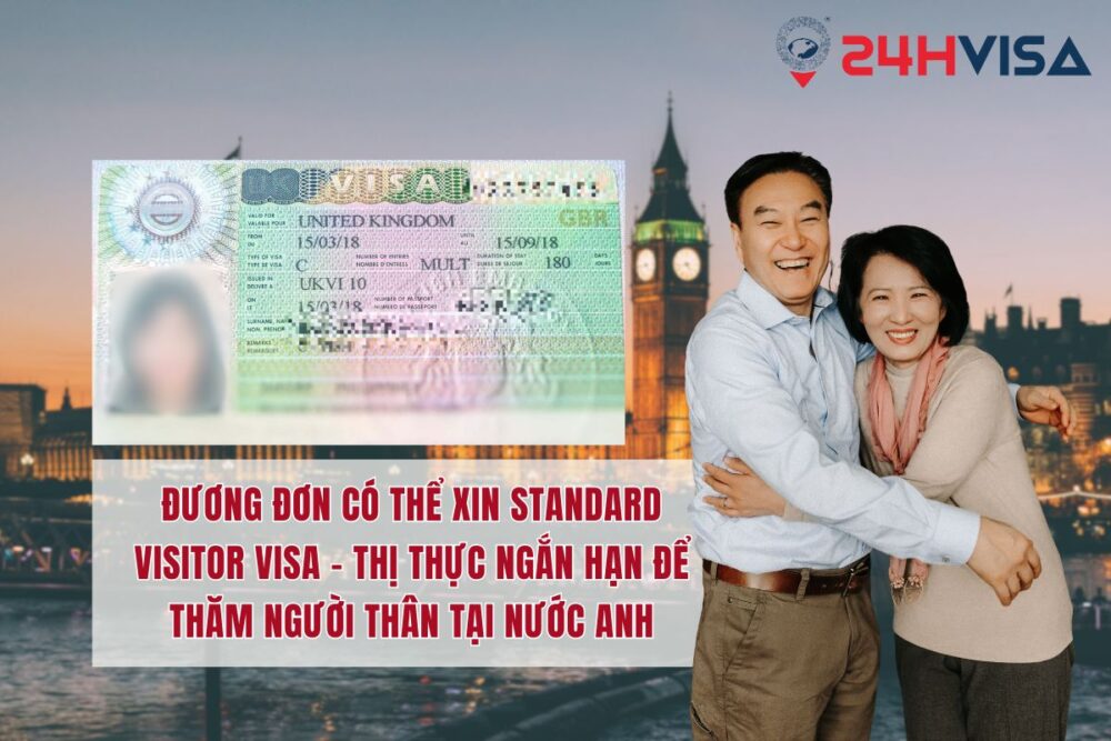 Đương đơn có thể xin Standard Visitor Visa – Thị thực ngắn hạn để thăm người thân tại nước Anh