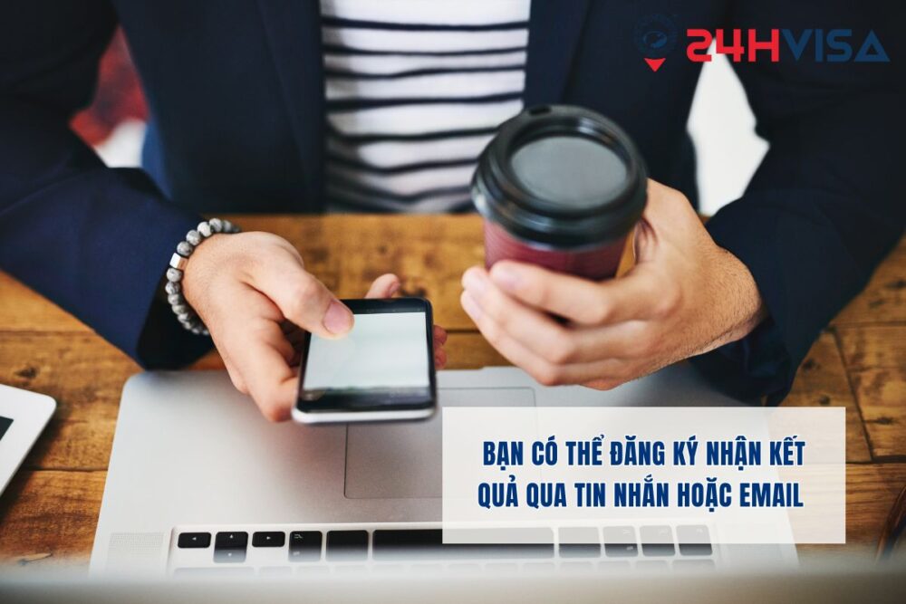 Bạn có thể đăng ký nhận kết quả qua tin nhắn hoặc email 