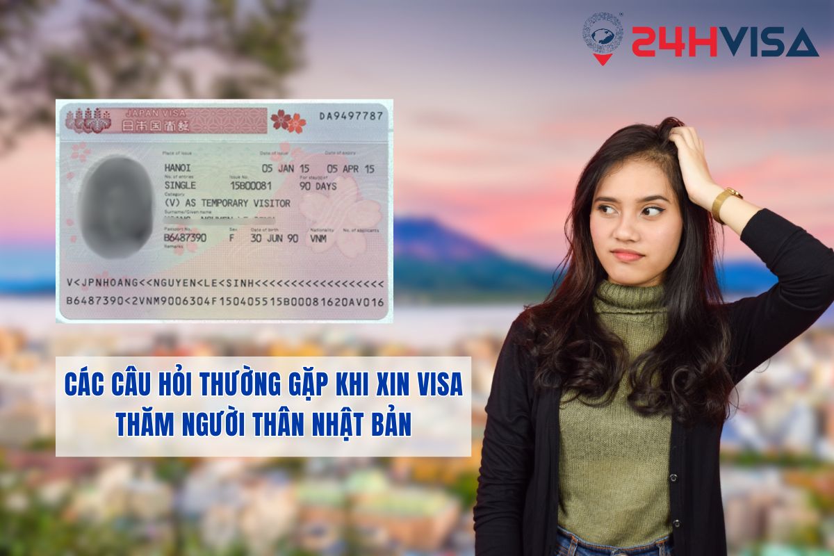 Các câu hỏi thường gặp khi xin Visa thăm người thân Nhật Bản