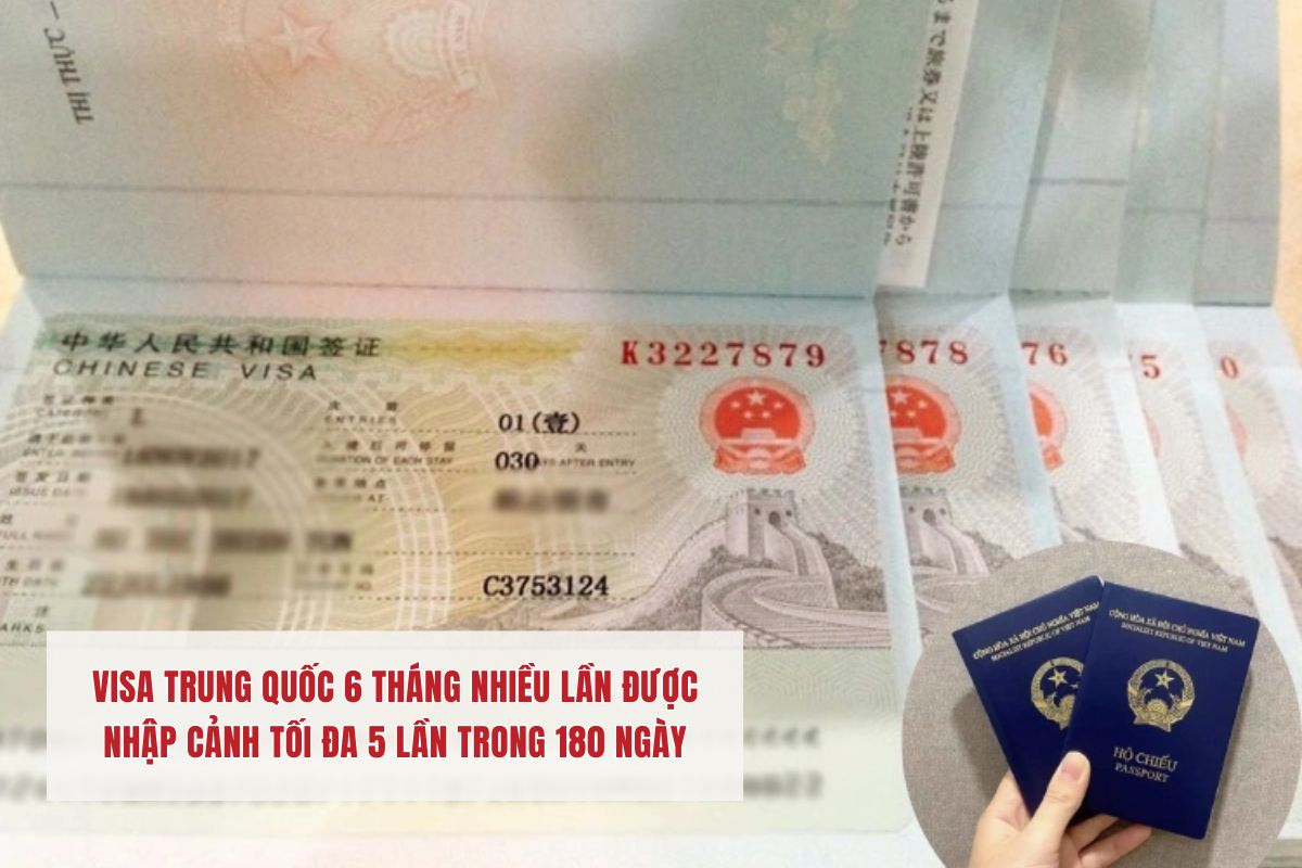 Visa Trung Quốc 6 tháng nhiều lần được nhập cảnh tối đa 5 lần trong 180 ngày