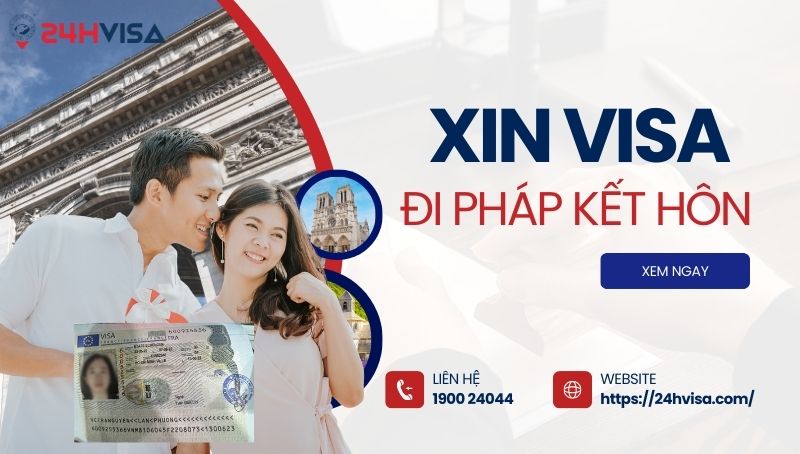 Hướng dẫn thủ tục xin visa đi Pháp kết hôn diện vợ chồng