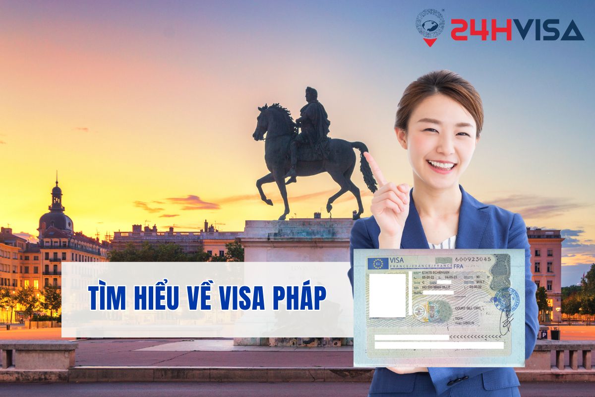 Tìm hiểu về visa Pháp - loại visa “quyền lực” được nhiều người săn đón 