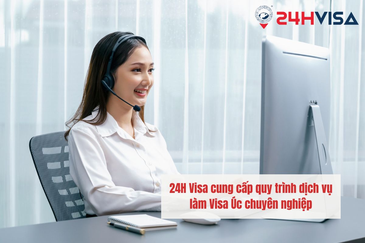 24H Visa cung cấp quy trình dịch vụ làm Visa Úc chuyên nghiệp