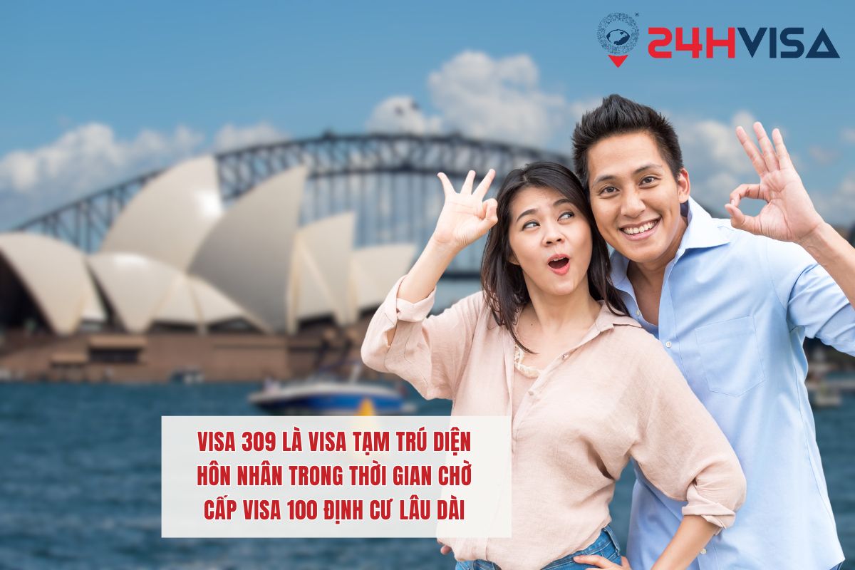 Visa 309 là Visa tạm trú diện hôn nhân trong thời gian chờ cấp Visa 100 định cư lâu dài