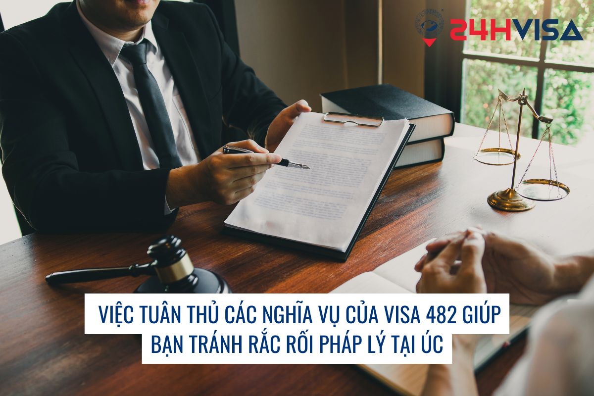  Việc tuân thủ các nghĩa vụ của Visa 482 giúp bạn tránh rắc rối pháp lý tại Úc