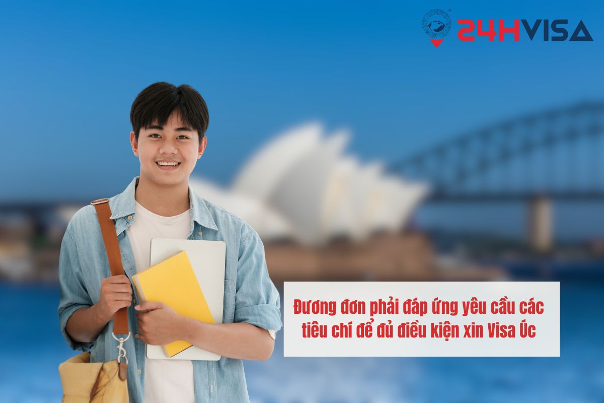 Đương đơn phải đáp ứng yêu cầu các tiêu chí để đủ điều kiện xin Visa Úc