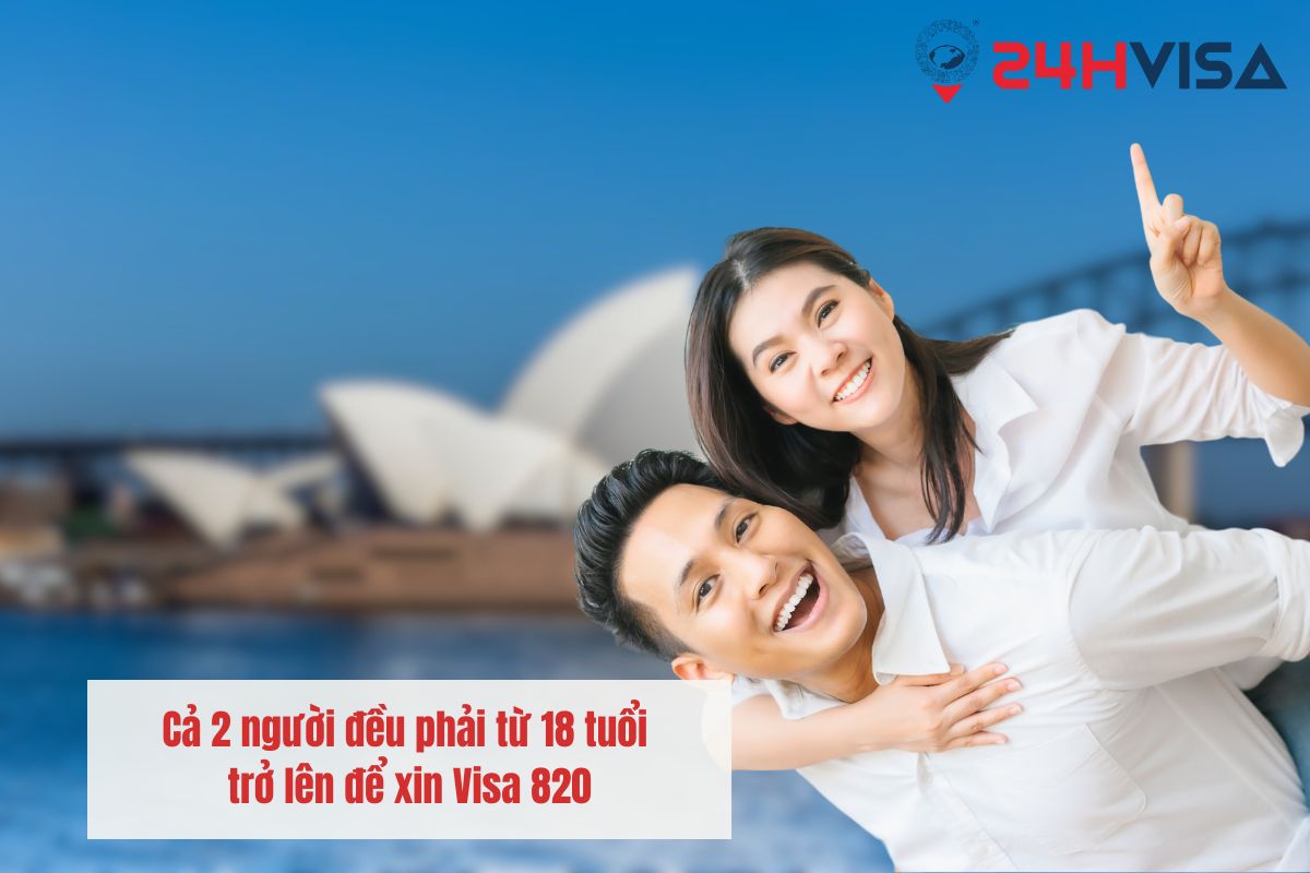 Cả 2 người đều phải từ 18 tuổi trở lên để xin Visa 820