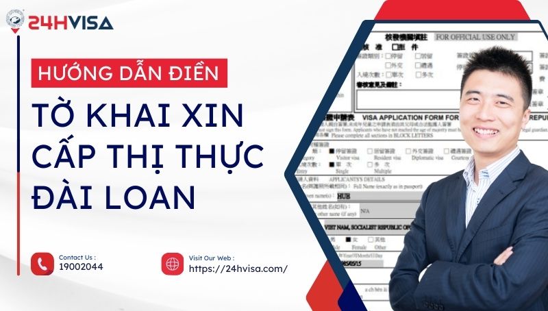 Hướng dẫn ghi tờ khai xin cấp Thị thực Đài Loan chi tiết nhất