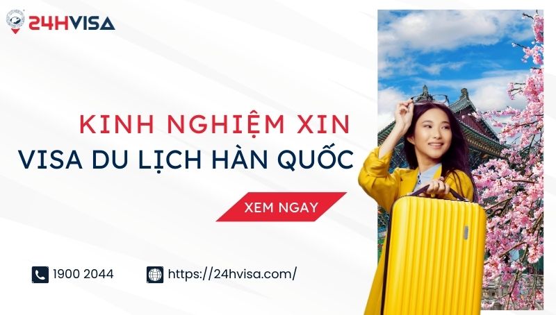 Kinh nghiệm vàng xin Visa du lịch Hàn Quốc tự túc