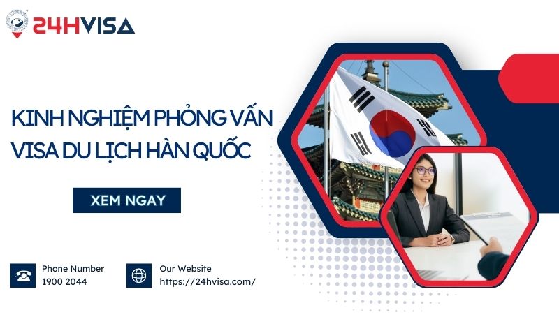 Kinh nghiệm phỏng vấn Visa du lịch Hàn Quốc